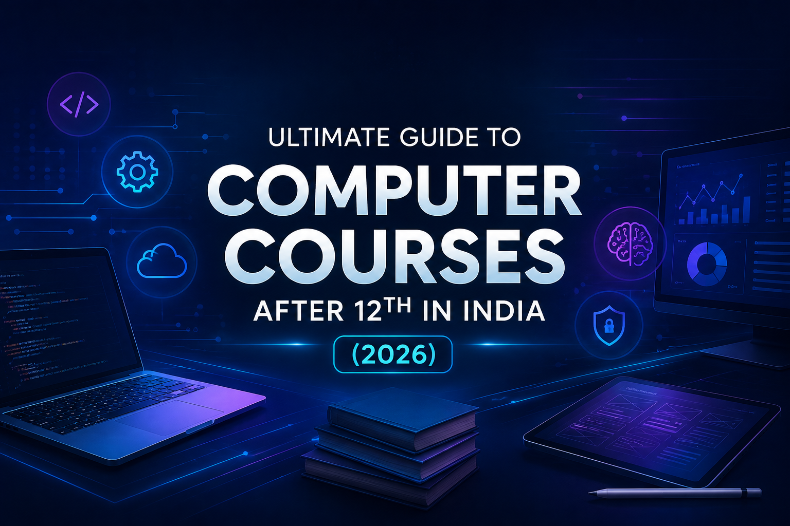 The Ultimate Guide to Computer Courses After Class 12 in India (2026)